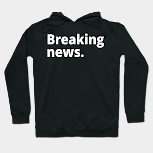 Breaking news. Hoodie